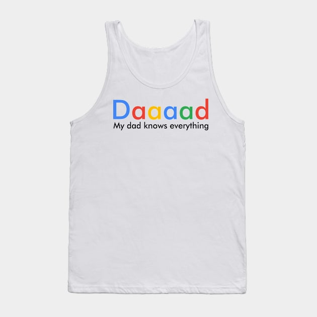 My dad knows everything Tank Top by ilhnklv